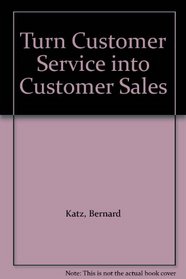 Turn Customer Service into Customer Sales