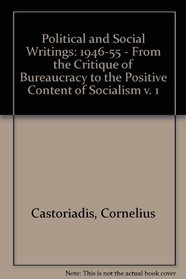 Political and Social Writings, 1946-1955: From the Critique of Bureaucracy to the Positive Content of Socialism