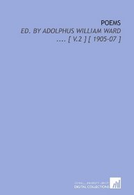 Poems: Ed. By Adolphus William Ward .... [ V.2 ] [ 1905-07 ]