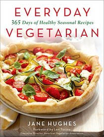 Everyday Vegetarian: 365 Days of Healthy Seasonal Recipes
