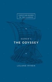 Homer's The Odyssey (Christian Guides to the Classics)