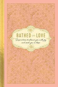 Bathed in Love: Inspirations to Shower You with Joy and Soak You in Hope