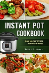 Instant Pot Cookbook: Quick and Easy Recipes for Healthy Meals