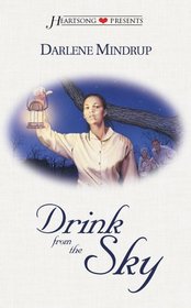 Drink from the Sky (Heartsong Presents, # 336)