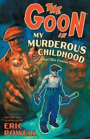 The Goon Volume 2: My Murderous Childhood & Other Grievous Years (New Printing) (Goon (Numbered))