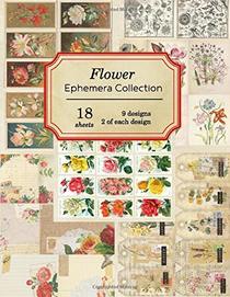 Flower Ephemera Collection: 18 sheets - over 200 vintage Ephemera pieces for DIY cards,journals and other paper crafts (Vintage Ephemera Collection)