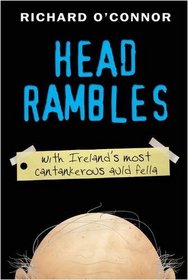 Head Rambles: With Ireland's Most Cantankerous Auld Fella