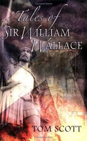 Tales of Sir William Wallace: Guardian of Scotland