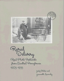 Rural Delivery: Real Photo Postcards from Central Pennsylvania 1905-1935