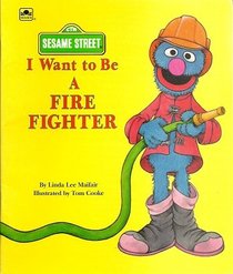 I Want to be a Firefighter (Sesame Street I Want to Be Series)