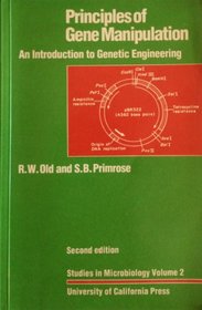 Principles of gene manipulation: An introduction to genetic engineering (Studies in microbiology)