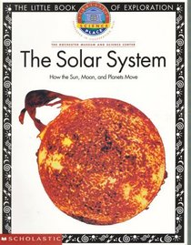 The Solar System: How the Sun, Moon, and Planets Move (Scholastic Science Place, Developed in Cooperation with The Rochester Museum and Sc)