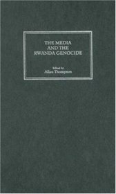 The Media and the Rwanda Genocide
