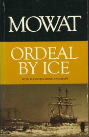 Ordeal By Ice: The Search for the Northwest Passage;  Book 1The Top Of The World trilogy