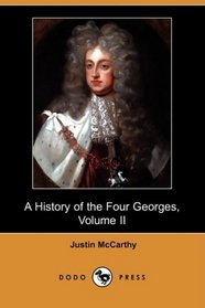 A History of the Four Georges, Volume II (Dodo Press)
