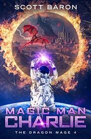 Magic Man Charlie: The Dragon Mage Book 4