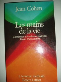 Les mains de la vie: La conception et la naissance maitrisees : histoire d'une conquete (L'Aventure medicale) (French Edition)