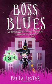 Boss Blues (Sunnyside Retired Witches Community)