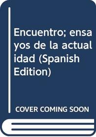 Encuentro; ensayos de la actualidad (Spanish Edition)