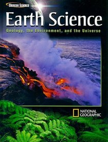 Earth Science: Geology, the Environment, and the Universe, Student Edition (Glencoe Science)