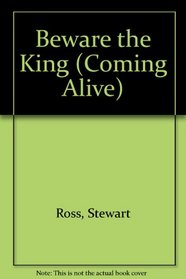 Beware the King (Coming Alive Series)