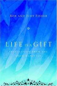 Life Is a Gift: Inspiration from the Soon Departed