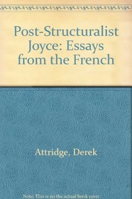 Post-Structuralist Joyce: Essays from the French