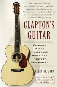 Clapton's Guitar: Watching Wayne Henderson Build the Perfect Instrument