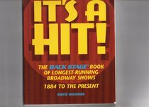 It's a Hit!: The Back Stage Book of Longest-Running Broadway Shows : 1884 to the Present