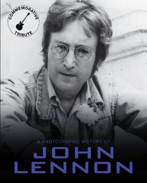 A Photographic History of John Lennon (A Photo History)