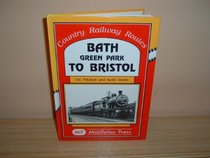 Bath Green Park to Bristol (Country Railway Route Albums)