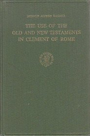 The Use of the Old and New Testaments in Clement of Rome (Novum Testamentum , Suppl. 34)