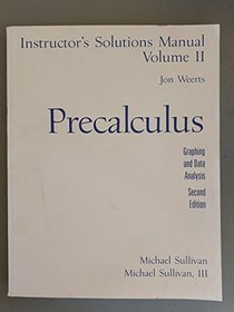 Instructor's Solutions Manual (((VOL. II)) for Precalculus: Graphing and Data Analysis (Second Edition