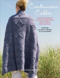 Continuous Cables: An Exploration of Knitted Cabled Knots, Rings, Swirls, and Curlicues