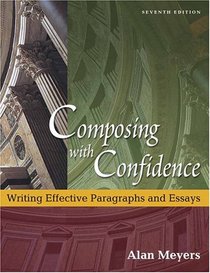 Composing With Confidence: Writing Effective Paragraphs and Essays (7th Edition)