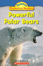 Powerful Polar Bears (Science Vocabulary Readers)