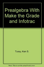Prealgebra With Make the Grade and Infotrac