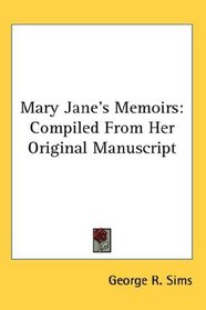 Mary Jane's Memoirs: Compiled From Her Original Manuscript