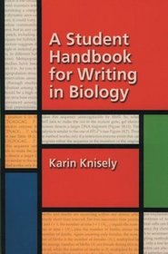 A Student Handbook for Writing in Biology : Copublished by Sinauer Associates, Inc. and W. H. Freeman