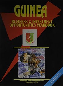 Guinea Business and Investment Opportunities Yearbook (World Business and Investment Opportunities Library)