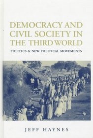 Democracy and Civil Society in the Third World: Politics and New Political Movements