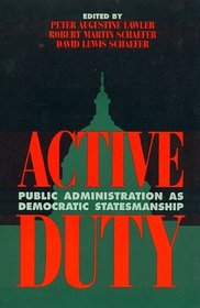 Active Duty: Public Administration as Democratic Statesmanship