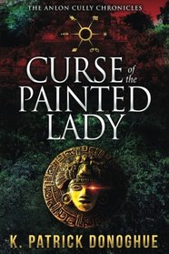 Curse of the Painted Lady ((The Anlon Cully Chronicles) (Volume 3))