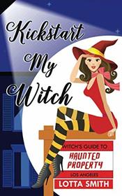 Kickstart My Witch (Witch's Guide to Haunted Properties: Los Angeles: Mystery)