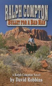 Ralph Compton: Bullet for a Bad Man (Thorndike Large Print Western Series)