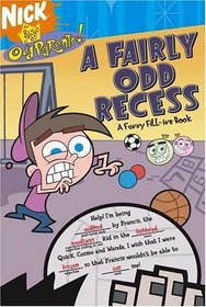 A Fairly Odd Recess : A Funny Fill-ins Book (Fairly OddParents)
