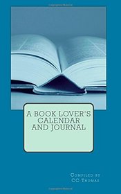 A Book Lover's Calendar and Journal: For the Love of All Things Reading (Volume 1)