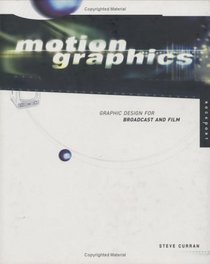 Motion Graphics: Graphic Design for Broadcast and Film