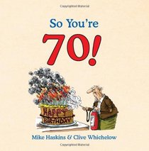 So You're 70!: A Handbook for Super Seniors