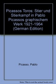 Picassos Toros: Stier und Stierkampf in Pablo Picassos graphischem Werk 1921-1964 (German Edition)